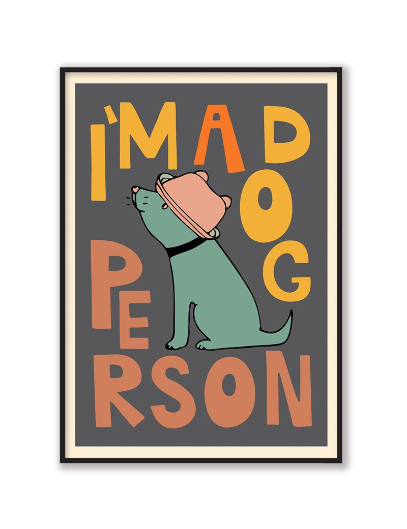 I’m a Dog Person, Dog Art Print